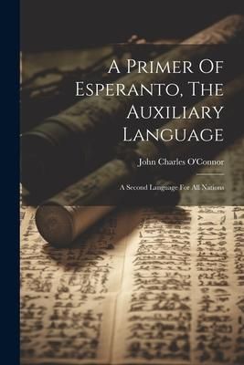 Produktbild: A Primer Of Esperanto, The Auxiliary Language: A Second Language For All Nations