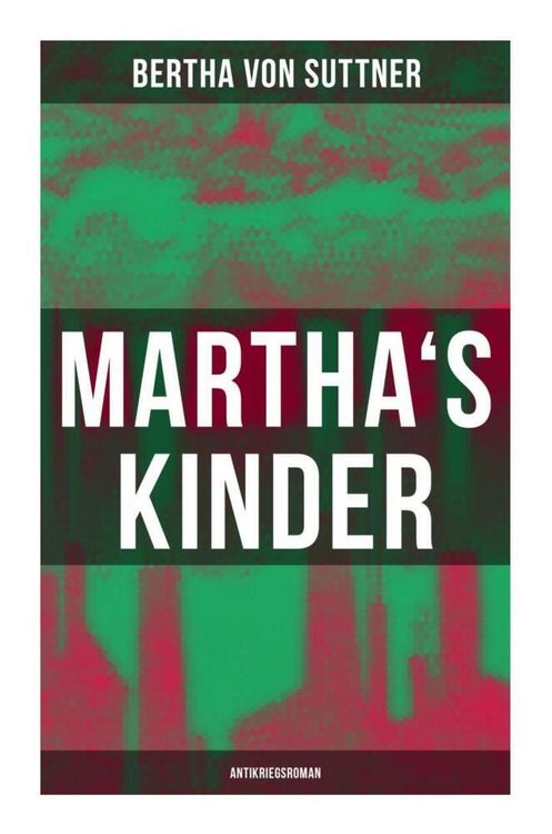 Produktbild: Martha's Kinder: Antikriegsroman