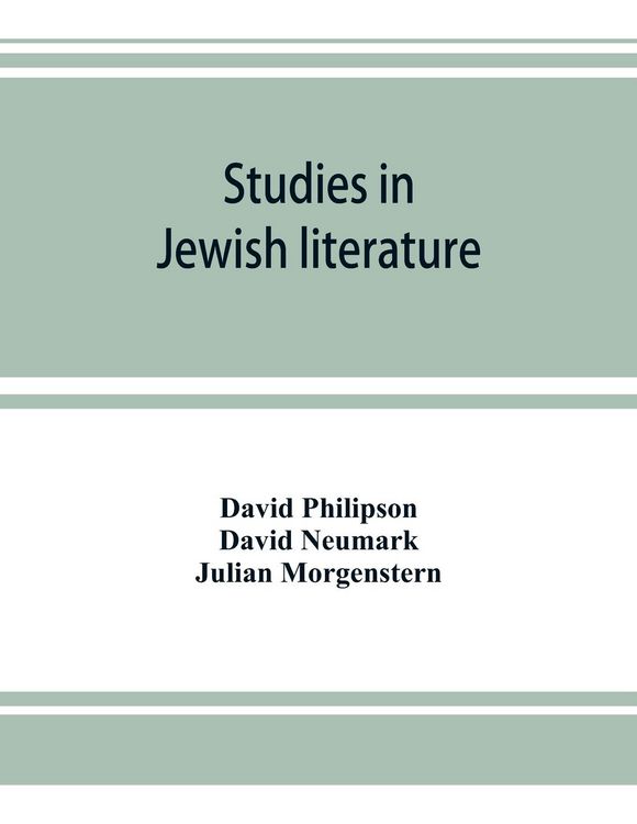Produktbild: Studies in Jewish literature, issued in honor of Professor Kaufmann Kohler, Ph.D., president Hebrew Union College, Cincinnati, Ohio, on the occasion o