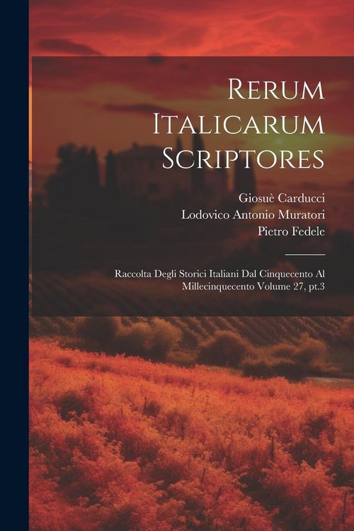 Produktbild: Rerum italicarum scriptores: Raccolta degli storici italiani dal cinquecento al millecinquecento Volume 27, pt.3