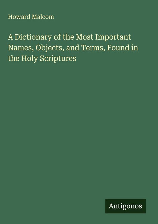 Produktbild: A Dictionary of the Most Important Names, Objects, and Terms, Found in the Holy Scriptures