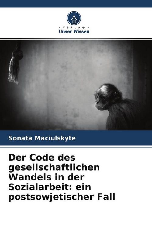 Produktbild: Der Code des gesellschaftlichen Wandels in der Sozialarbeit: ein postsowjetischer Fall