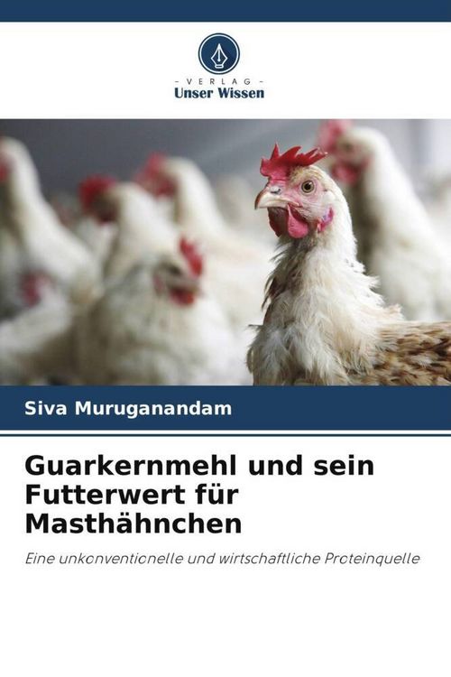 Produktbild: Guarkernmehl und sein Futterwert f&uuml;r Masth&auml;hnchen