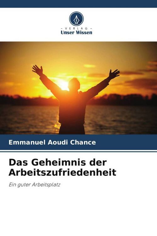Produktbild: Das Geheimnis der Arbeitszufriedenheit