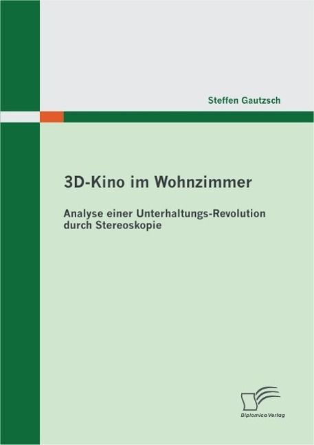 Produktbild: 3D-Kino im Wohnzimmer: Analyse einer Unterhaltungs-Revolution durch Stereoskopie