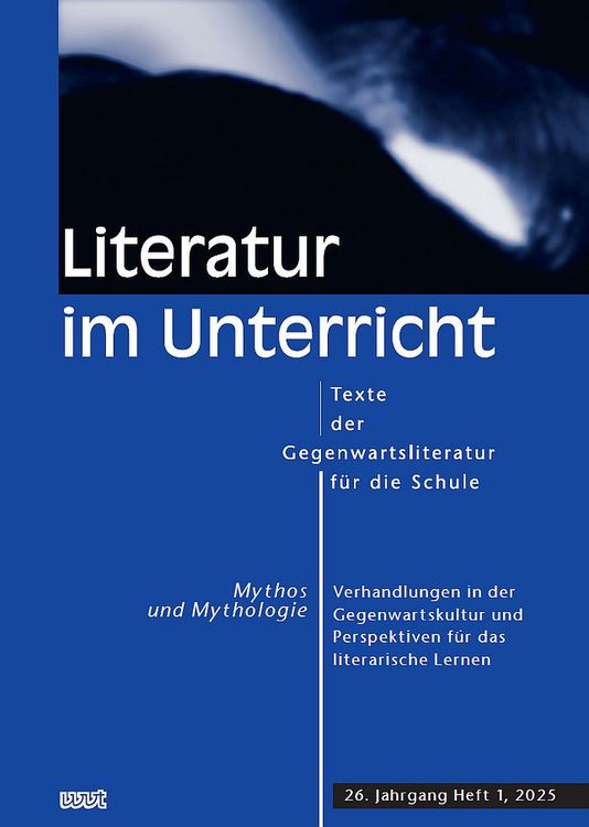 Produktbild: Mythos und Mythologie. Verhandlungen in der Gegenwartskultur und Perspektiven f&uuml;r das literarische Lernen