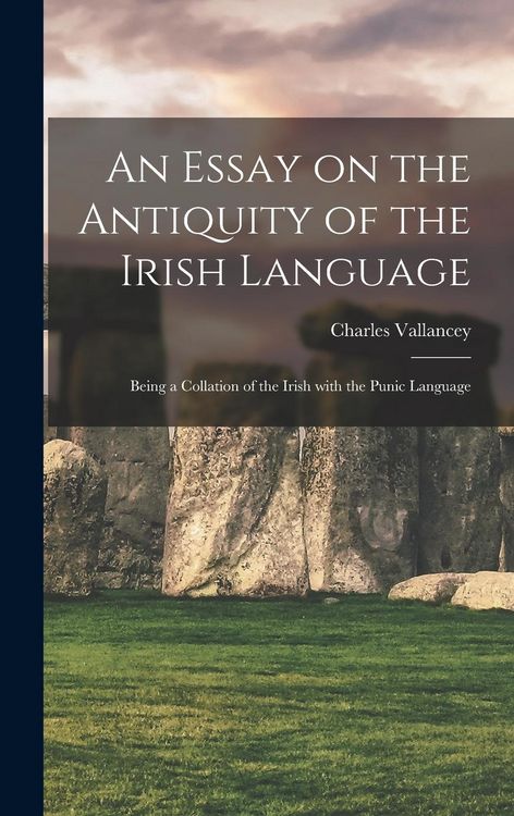 Produktbild: An Essay on the Antiquity of the Irish Language; Being a Collation of the Irish With the Punic Language