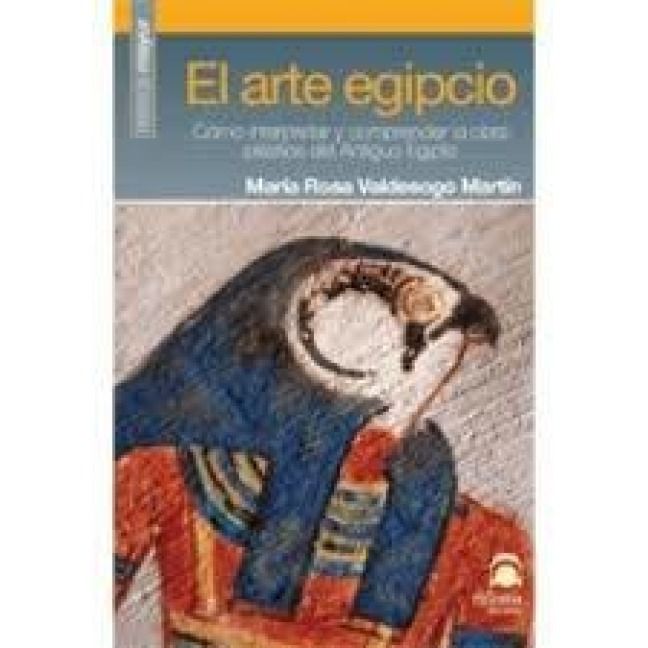 Produktbild: El arte egipcio : c&oacute;mo interpretar y comprender la obra pl&aacute;stica del Antiguo Egipto
