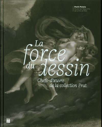 Produktbild: La force du dessin : chefs-d'oeuvre de la collection Prat