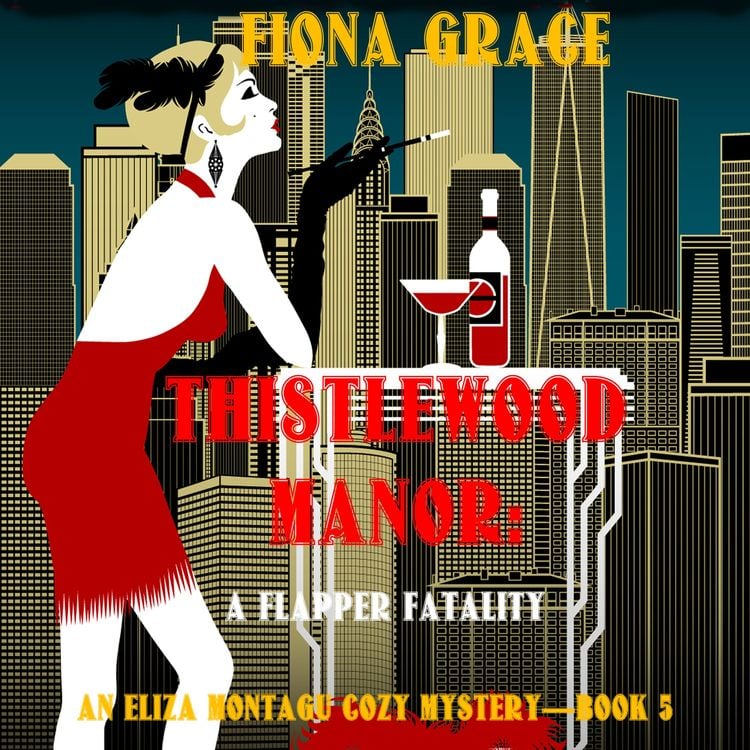 Produktbild: Thistlewood Manor: A Flapper Fatality (An Eliza Montagu Cozy Mystery&mdash;Book 5)