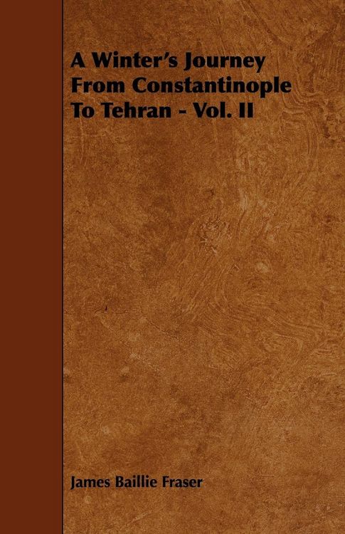 Produktbild: A Winter's Journey From Constantinople To Tehran - Vol. II