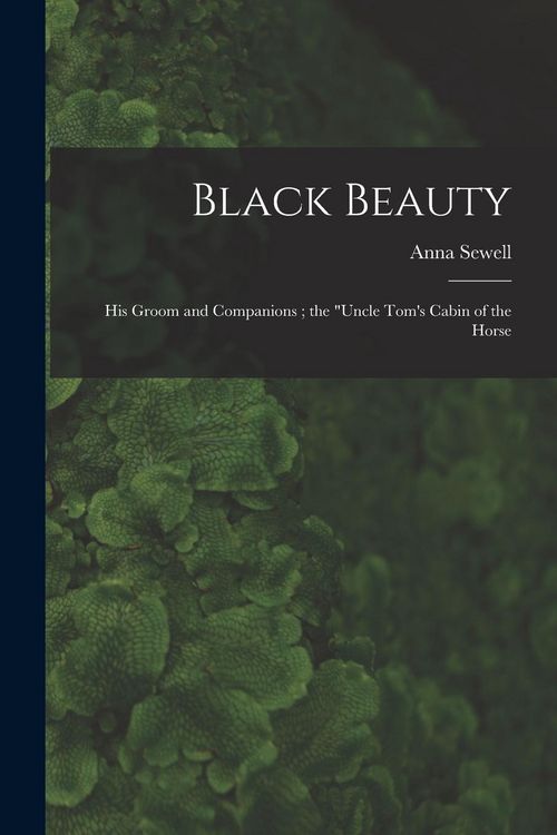 Produktbild: Black Beauty: His Groom and Companions; the "Uncle Tom's Cabin of the Horse