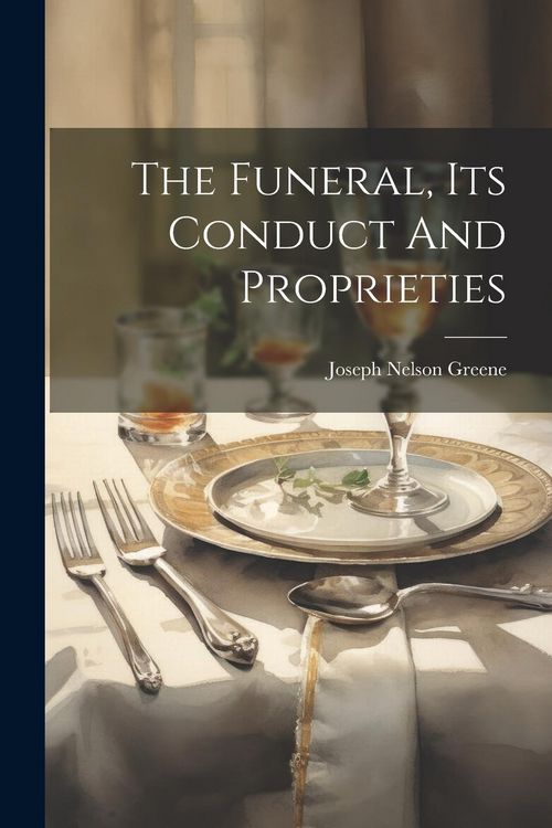 Produktbild: The Funeral, Its Conduct And Proprieties