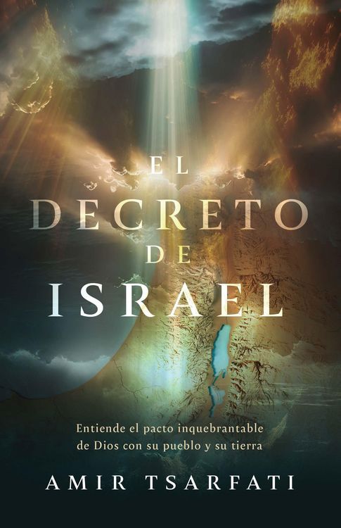Produktbild: El Decreto de Israel: Entiende El Pacto Inquebrantable de Dios Con Su Pueblo Y Su Tierra / The Israel Decree: Understanding God's Unbreakable Covenant