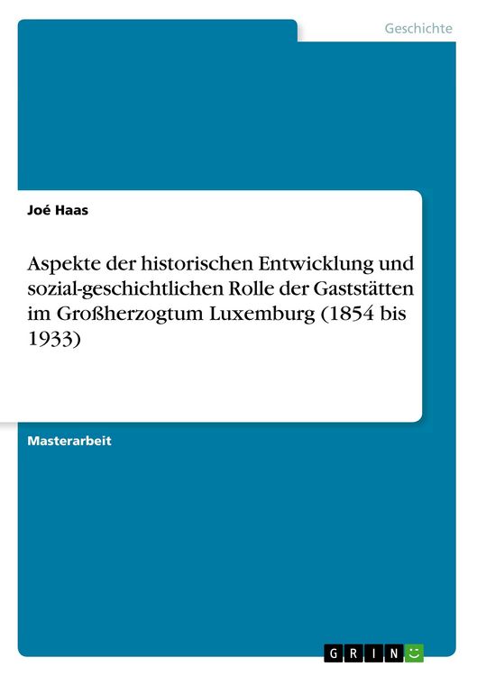Produktbild: Aspekte der historischen Entwicklung und sozial-geschichtlichen Rolle der Gastst&auml;tten im Gro&szlig;herzogtum Luxemburg (1854 bis 1933)