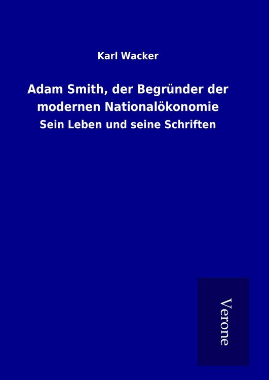 Produktbild: Adam Smith, der Begr&uuml;nder der modernen National&ouml;konomie