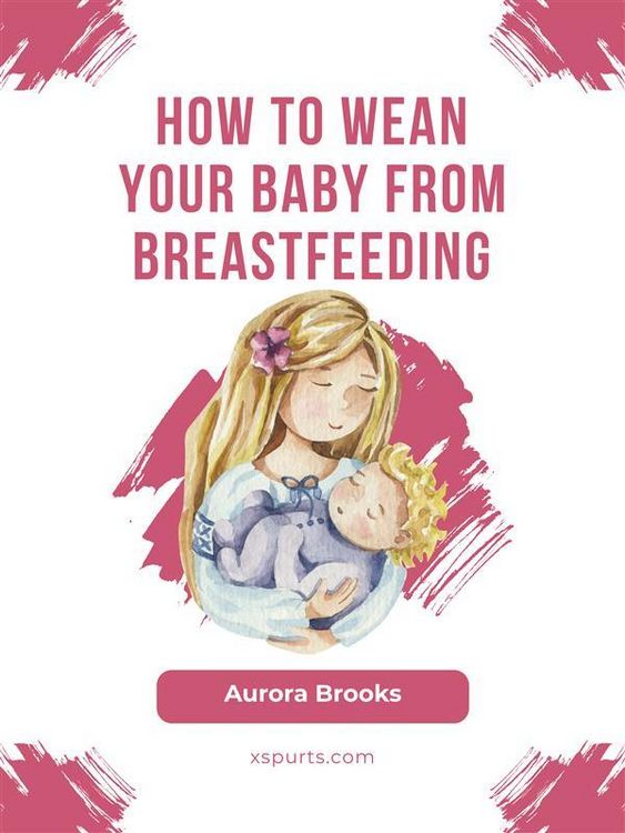 Produktbild: How to wean your baby from breastfeeding