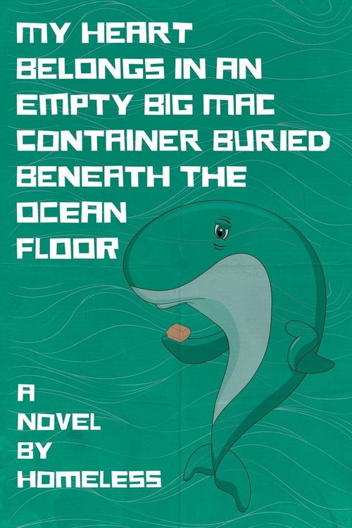 Produktbild: My Heart Belongs in an Empty Big Mac Container Buried Beneath the Ocean Floor