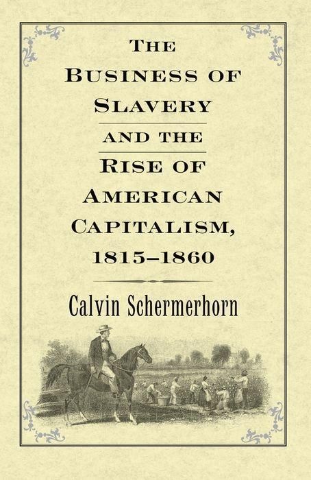 Produktbild: Schermerhorn, J: Business of Slavery and the Rise of America