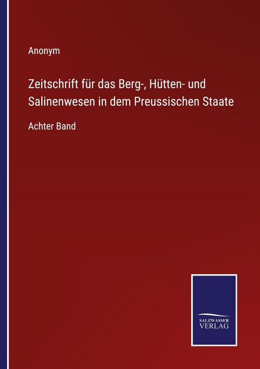 Produktbild: Zeitschrift f&uuml;r das Berg-, H&uuml;tten- und Salinenwesen in dem Preussischen Staate