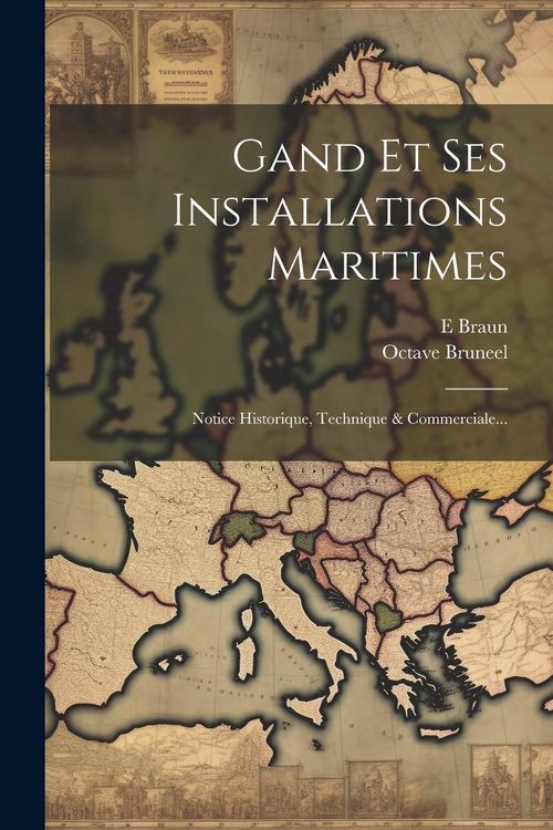 Produktbild: Gand Et Ses Installations Maritimes: Notice Historique, Technique & Commerciale...