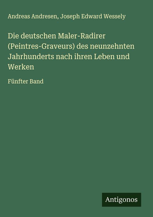 Produktbild: Die deutschen Maler-Radirer (Peintres-Graveurs) des neunzehnten Jahrhunderts nach ihren Leben und Werken