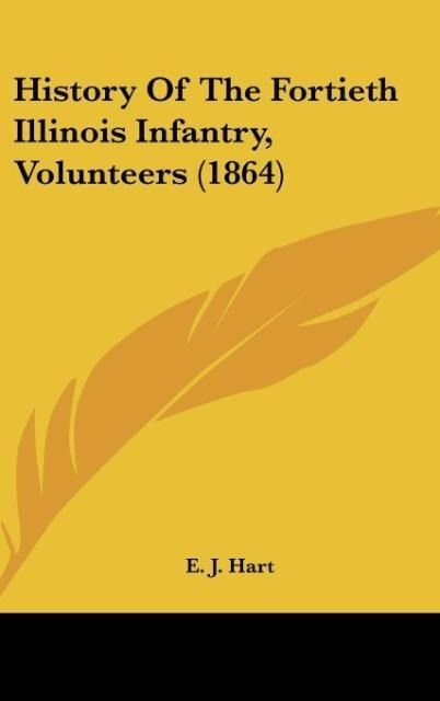 Produktbild: Hart, E: History Of The Fortieth Illinois Infantry, Voluntee