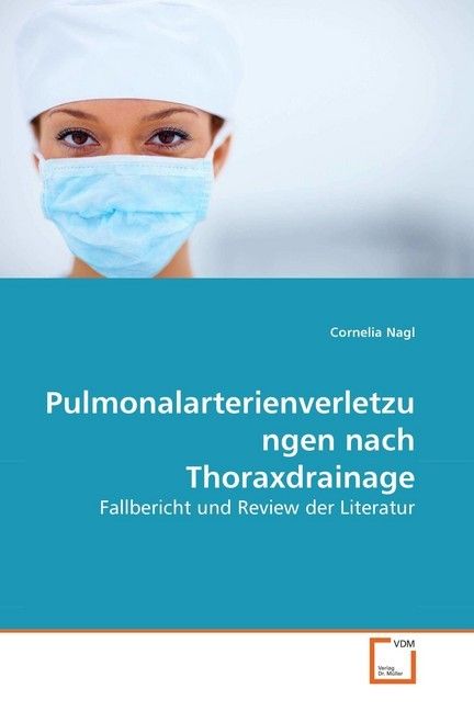 Produktbild: Nagl, C: Pulmonalarterienverletzungen nach Thoraxdrainage