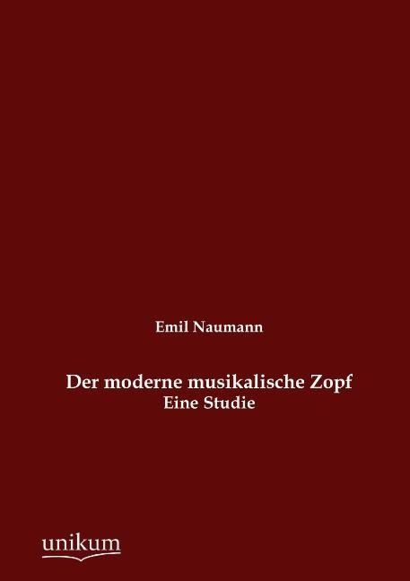 Produktbild: Naumann, E: Der moderne musikalische Zopf