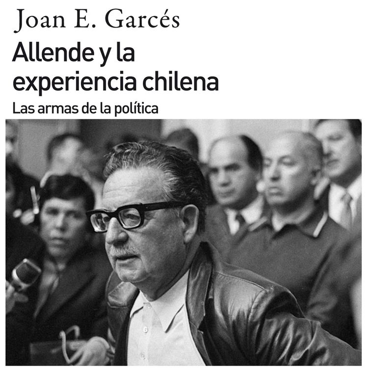 Produktbild: Allende y la experiencia chilena. Las armas de la pol&iacute;tica
