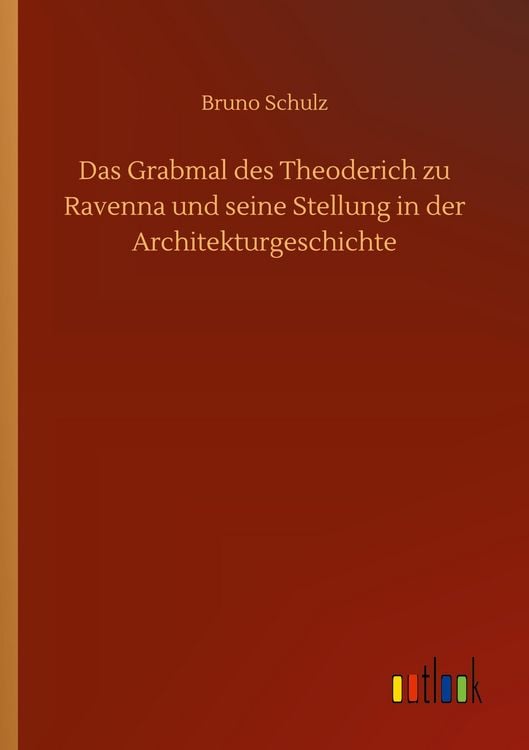 Produktbild: Das Grabmal des Theoderich zu Ravenna und seine Stellung in der Architekturgeschichte