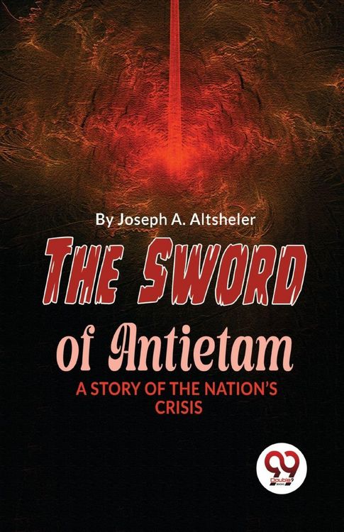 Produktbild: The Sword Of Antietam A Story Of The Nation'S Crisis