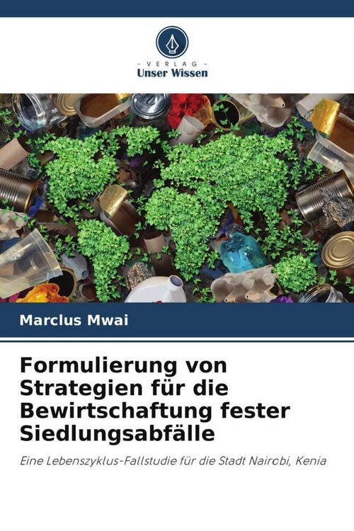 Produktbild: Formulierung von Strategien f&uuml;r die Bewirtschaftung fester Siedlungsabf&auml;lle