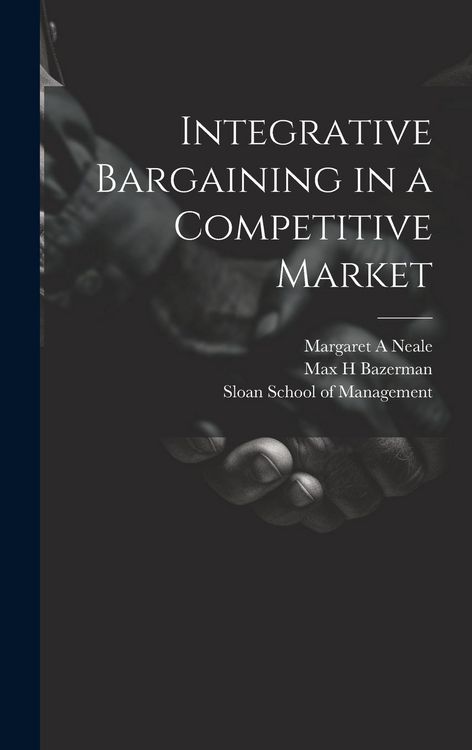 Produktbild: Integrative Bargaining in a Competitive Market