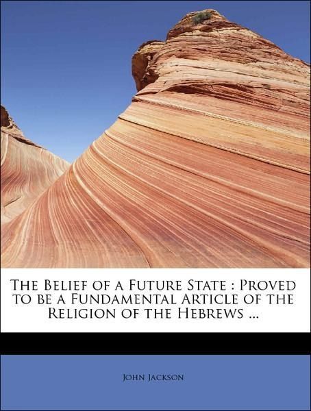 Produktbild: Jackson, J: Belief of a Future State : Proved to be a Fundam