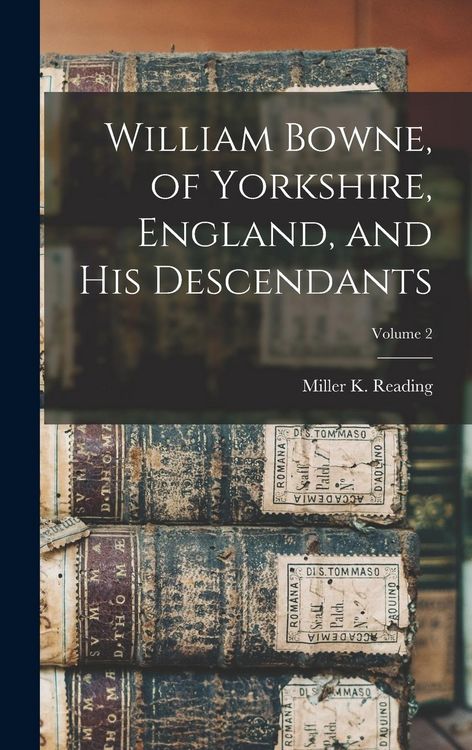 Produktbild: William Bowne, of Yorkshire, England, and his Descendants; Volume 2