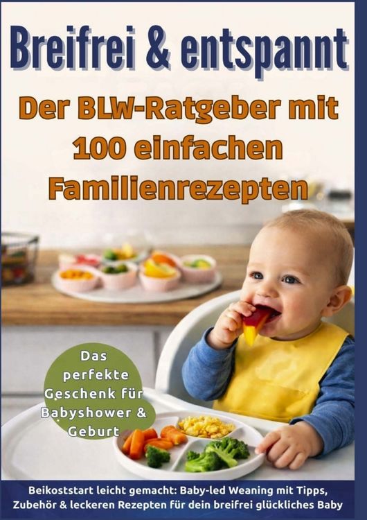 Produktbild: Breifrei & entspannt - Der BLW-Ratgeber mit 100 einfachen Familienrezepten(Das perfekte Geschenk f&uuml;r Babyshower & Geburt)