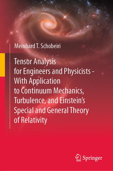 Produktbild: Tensor Analysis for Engineers and Physicists - With Application to Continuum Mechanics, Turbulence, and Einstein&rsquo;s Special and General Theory of Relativity
