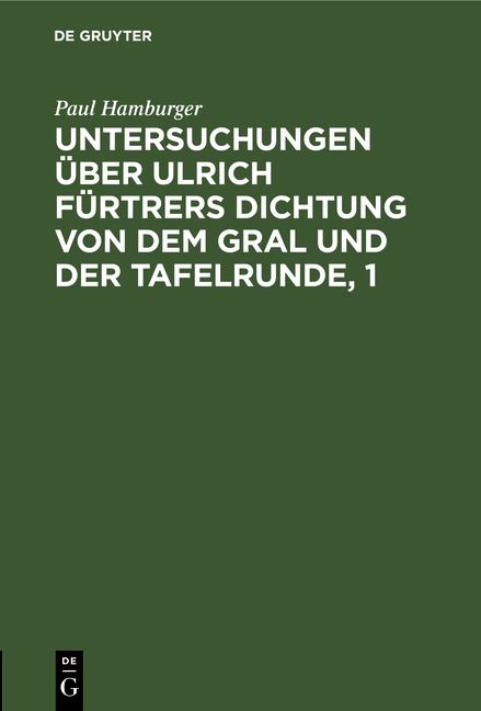 Produktbild: Untersuchungen &uuml;ber Ulrich F&uuml;rtrers Dichtung von dem Gral und der Tafelrunde, 1