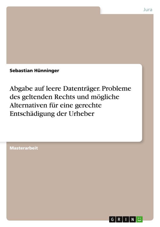 Produktbild: Abgabe auf leere Datentr&auml;ger. Probleme des geltenden Rechts und m&ouml;gliche Alternativen f&uuml;r eine gerechte Entsch&auml;digung der Urheber