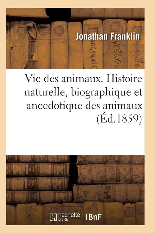 Produktbild: Vie Des Animaux. Histoire Naturelle, Biographique Et Anecdotique Des Animaux