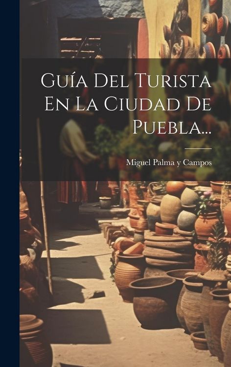 Produktbild: Gu&iacute;a Del Turista En La Ciudad De Puebla...