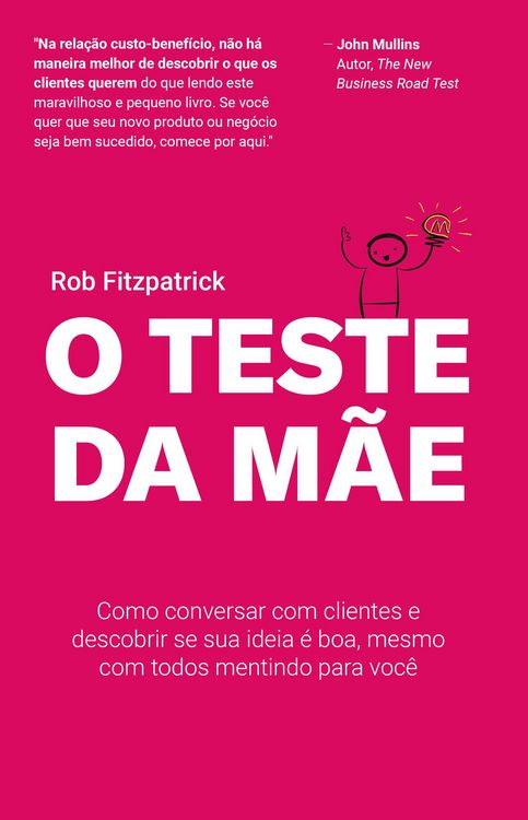 Produktbild: O Teste da M&atilde;e: Como Conversar com Clientes e Descobrir se sua ideia &eacute; boa, Mesmo com Todos Mentindo para Voc&ecirc;