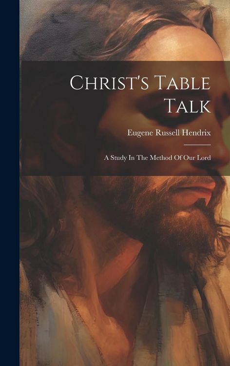 Produktbild: Christ's Table Talk: A Study In The Method Of Our Lord