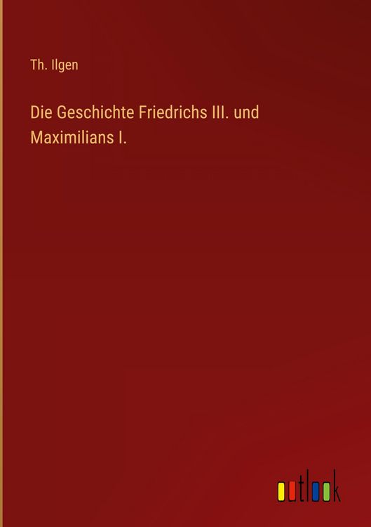 Produktbild: Die Geschichte Friedrichs III. und Maximilians I.