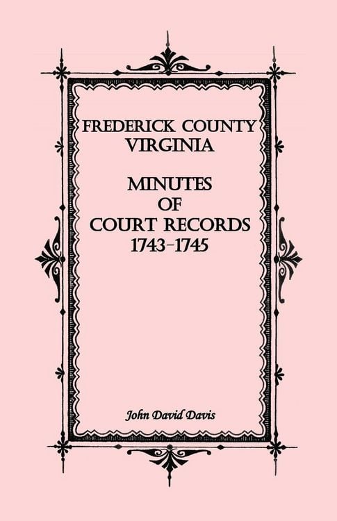 Produktbild: Frederick County, Virginia Minutes of Court Records, 1743-1745
