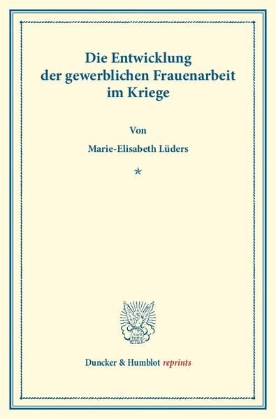 Produktbild: Die Entwicklung der gewerblichen Frauenarbeit im Kriege.