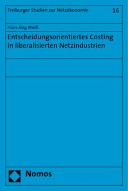 Produktbild: Entscheidungsorientiertes Costing in liberalisierten Netzindustrien