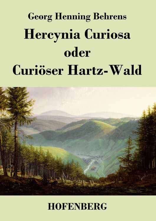 Produktbild: Hercynia Curiosa oder Curi&ouml;ser Hartz-Wald