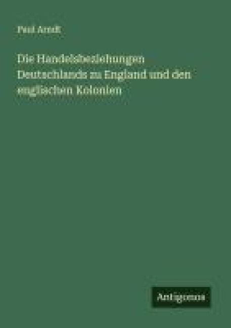 Produktbild: Die Handelsbeziehungen Deutschlands zu England und den englischen Kolonien